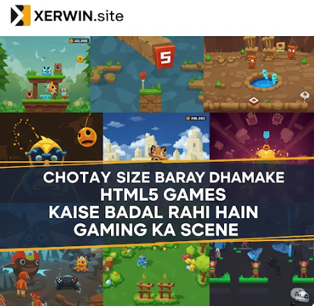 Chotay Size Baray Dhamake HTML5 Games Kaise Badal Rahi Hain Gaming Ka Scene